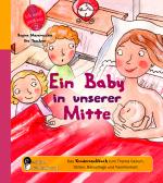 Cover-Bild Ein Baby in unserer Mitte - Das Kindersachbuch zum Thema Geburt, Stillen, Babypflege und Familienbett
