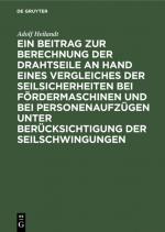 Cover-Bild Ein Beitrag zur Berechnung der Drahtseile an Hand eines Vergleiches der Seilsicherheiten bei Fördermaschinen und bei Personenaufzügen unter Berücksichtigung der Seilschwingungen