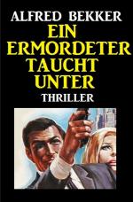 Cover-Bild Ein Ermordeter taucht unter: Thriller