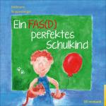 Cover-Bild Ein FAS(D) perfektes Schulkind