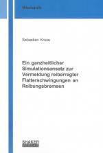 Cover-Bild Ein ganzheitlicher Simulationsansatz zur Vermeidung reiberregter Flatterschwingungen an Reibungsbremsen