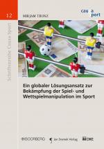 Cover-Bild Ein globaler Lösungsansatz zur Bekämpfung der Spiel- und Wettspielmanipulation im Sport