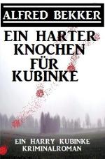 Cover-Bild Ein harter Knochen für Kubinke: Ein Harry Kubinke Kriminalroman