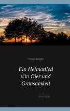 Cover-Bild Ein Heimatlied von Gier und Grausamkeit