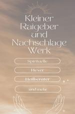 Cover-Bild Ein kleiner Ratgeber und Nachschlagewerk für Spirituelle, Hexer, Heilberater und mehr