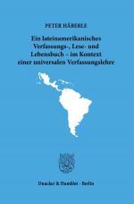 Cover-Bild Ein lateinamerikanisches Verfassungs-, Lese- und Lebensbuch – im Kontext einer universalen Verfassungslehre.