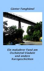 Cover-Bild Ein makabrer Fund am Oschütztal-Viadukt und andere Kurzgeschichten