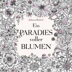 Cover-Bild Ein Paradies voller Blumen: Ausmalbuch für Erwachsene