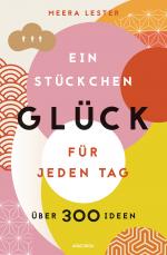 Cover-Bild Ein Stückchen Glück für jeden Tag (Glücklich werden, achtsam leben und Lebensqualität verbessern mit einfachen Glücks-Hacks)