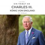 Cover-Bild Ein Tribut an Charles III. König von England