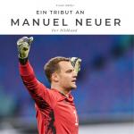 Cover-Bild Ein Tribut an Manuel Neuer