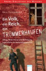 Cover-Bild Ein Volk, ein Reich, ein Trümmerhaufen. Alltag, Widerstand und Verfolgung - Jugendliche im Nationalsozialismus