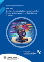 Cover-Bild Ein Vorgehensmodell zum systematischen Planen und Aufsetzen von Data Science Projekten