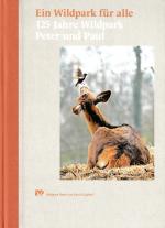 Cover-Bild Ein Wildpark für alle – 125 Jahre Wildpark Peter und Paul