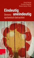 Cover-Bild Eindeutig uneindeutig – Demenz systemisch betrachtet