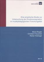 Cover-Bild Eine empirische Studie zur Untersuchung der Emotionsregulation im musikpädagogischen Forschungsfeld