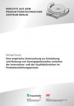 Cover-Bild Eine empirische Untersuchung zur Entstehung und Nutzung von Synergiepotenzialen zwischen der Innovations- und der Qualitätsfunktion im Produktentstehungsprozess