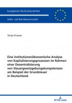 Cover-Bild Eine institutionenökonomische Analyse von Kapitalisierungsprozessen im Rahmen einer Dezentralisierung von Steuergesetzgebungskompetenzen am Beispiel der Grundsteuer in Deutschland