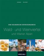Cover-Bild Eine kulinarische Entdeckungsreise Wald- und Weinviertel und Wiener Alpen