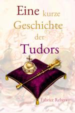 Cover-Bild Eine kurze Geschichte der Tudors