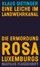 Cover-Bild Eine Leiche im Landwehrkanal. Die Ermordung Rosa Luxemburgs