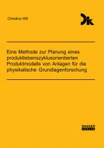 Cover-Bild Eine Methode zur Planung eines produktlebenszyklusorientierten Produktmodells von Anlagen für die physikalische Grundlagenforschung