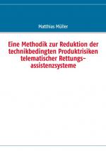 Cover-Bild Eine Methodik zur Reduktion der technikbedingten Produktrisiken telematischer Rettungsassistenzsysteme