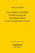 Cover-Bild Eine objektiv-rechtliche Gewährleistung der Rundfunkfreiheit in der Europäischen Union?