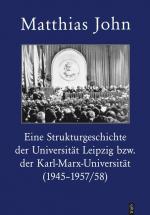Cover-Bild Eine Strukturgeschichte der Universität Leipzig bzw. der Karl-Marx-Universität Leipzig (1945–1957/58)