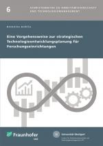 Cover-Bild Eine Vorgehensweise zur strategischen Technologieentwicklungsplanung für Forschungseinrichtungen