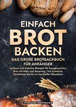 Cover-Bild Einfach Brot Backen - Das große Brotbackbuch für Anfänger