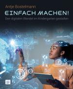 Cover-Bild Einfach machen! Den digitalen Wandel im Kindergarten gestalten