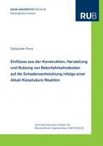 Cover-Bild Einflüsse aus der Konstruktion, Herstellung und Nutzung von Betonfahrbahndecken auf die Schadensentwicklung infolge einer Alkali-Kieselsäure-Reaktion