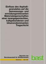 Cover-Bild Einfluss des Asphaltsgranulates auf die bemessungs- und ermüdungsrelevanten Materialeigenschaften einer zwangsgemischten, kaltgebundenen und bitumendominanten Tragschicht