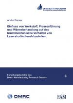 Cover-Bild Einfluss von Werkstoff, Prozessführung und Wärmebehandlung auf das bruchmechanische Verhalten von Laserstrahlschmelzbauteilen