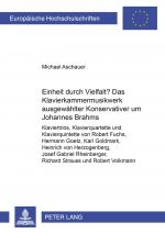 Cover-Bild Einheit durch Vielfalt?- Das Klavierkammermusikwerk ausgewählter «Konservativer» um Johannes Brahms