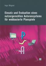 Cover-Bild Einsatz und Evaluation eines nutzergerechten Autorensystems für webbasierte Planspiele