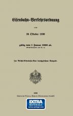 Cover-Bild Eisenbahn-Verkehrsordnung vom 26 Oktober 1899 gültig vom 1 Januar 1900 ab. (Reichs-Gesetzblatt 1899 Nr. 41)