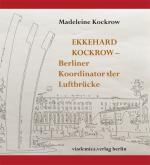Cover-Bild Ekkehard Kockrow -- Berliner Koordinator der Luftbrücke