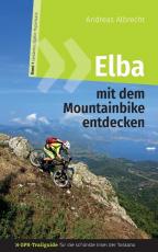 Cover-Bild Elba mit dem Mountainbike entdecken - GPS-Trailguide für die schönste Insel der Toskana