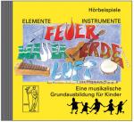 Cover-Bild Elemente - Instrumente: Feuer - Wasser - Erde - Luft. Eine musikalische... / Elemente - Instrumente: Feuer, Wasser, Erde, Luft. Hörbeispiele