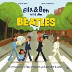 Cover-Bild Ella & Ben und die Beatles – Von Pilzköpfen, Erdbeerfeldern und gelben U-Booten