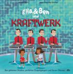 Cover-Bild Ella & Ben und Kraftwerk – Von geheimen Studios, perfekten Doppelgängern und fernen Sternen
