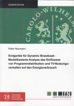 Cover-Bild Endgeräte für Dynamic Broadcast: Modellbasierte Analyse des Einflusses von Programmdistribution und TV-Nutzungsverhalten auf den Energieverbrauch