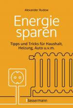 Cover-Bild Energie sparen - Tipps und Tricks für Haushalt, Heizung, Auto u.v.m. Mit Checklisten für Einsparpotentiale