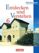 Cover-Bild Entdecken und verstehen - Realschule Bayern / 6. Jahrgangsstufe - Von den Anfängen der Geschichte bis zum Frühmittelalter