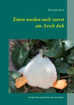 Cover-Bild Enten werden auch zuerst am Arsch dick