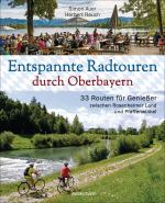 Cover-Bild Entspannte Radtouren durch Oberbayern. 33 Routen für Genießer zwischen Rosenheimer Land und Pfaffenwinkel, mit Karten zum Download.