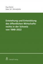 Cover-Bild Entstehung und Entwicklung des öffentlichen Wirtschaftsrechts in der Schweiz von 1848 - 2022