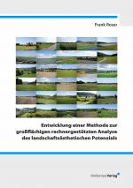 Cover-Bild Entwicklung einer Methode zur großflächigen rechnergestützten Analyse des landschaftsästhetischen Potenzials